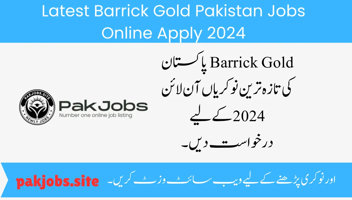 Latest Barrick Gold Pakistan Jobs Online Apply 2024